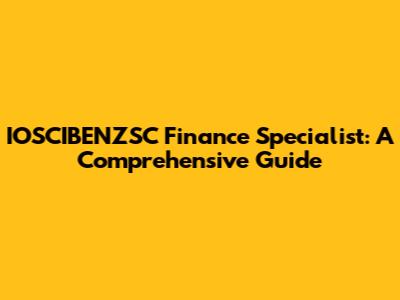 IOSCIBENZSC Finance Specialist: A Comprehensive Guide