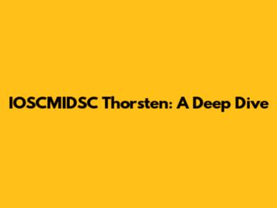 IOSCMIDSC Thorsten: A Deep Dive