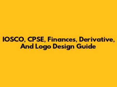 IOSCO, CPSE, Finances, Derivative, And Logo Design Guide