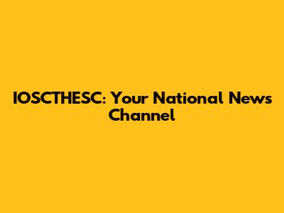 IOSCTHESC: Your National News Channel