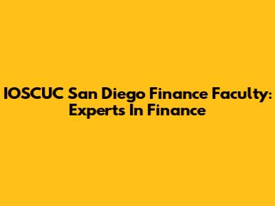 IOSCUC San Diego Finance Faculty: Experts In Finance