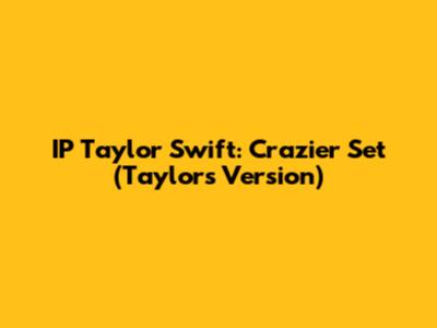 IP Taylor Swift: Crazier Set (Taylor's Version)
