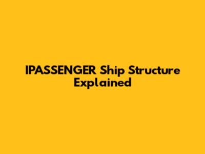 IPASSENGER Ship Structure Explained