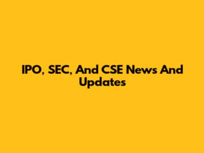 IPO, SEC, And CSE News And Updates