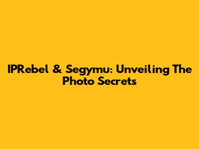 IPRebel & Segymu: Unveiling The Photo Secrets