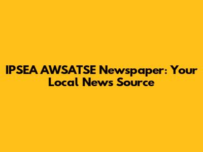 IPSEA AWSATSE Newspaper: Your Local News Source