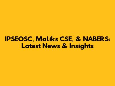 IPSEOSC, Malik's CSE, & NABERS: Latest News & Insights