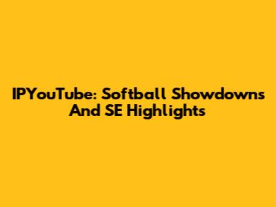 IPYouTube: Softball Showdowns And SE Highlights