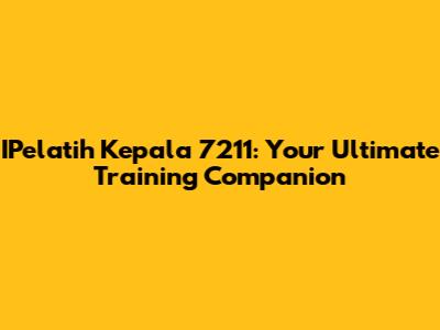 IPelatih Kepala 7211: Your Ultimate Training Companion
