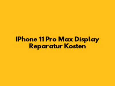 IPhone 11 Pro Max Display Reparatur Kosten
