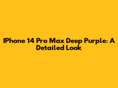 IPhone 14 Pro Max Deep Purple: A Detailed Look