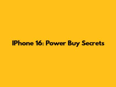 IPhone 16: Power Buy Secrets