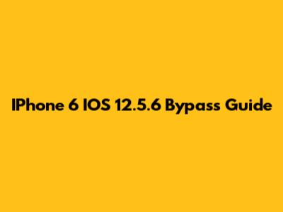 IPhone 6 IOS 12.5.6 Bypass Guide