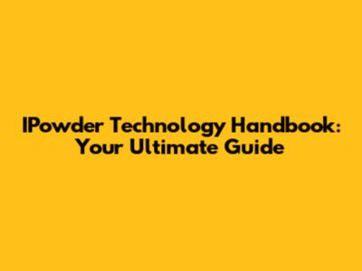 IPowder Technology Handbook: Your Ultimate Guide