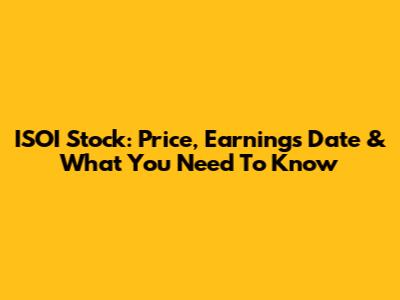 ISOI Stock: Price, Earnings Date & What You Need To Know