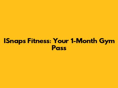 ISnaps Fitness: Your 1-Month Gym Pass