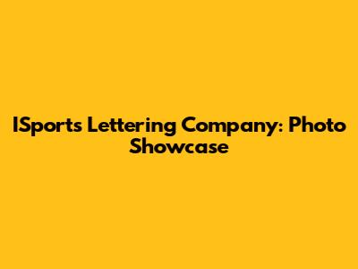 ISports Lettering Company: Photo Showcase
