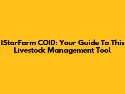 IStarFarm COID: Your Guide To This Livestock Management Tool