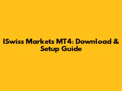 ISwiss Markets MT4: Download & Setup Guide