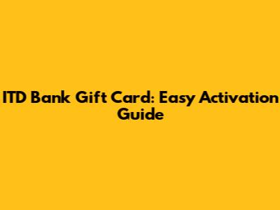 ITD Bank Gift Card: Easy Activation Guide