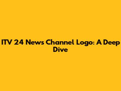 ITV 24 News Channel Logo: A Deep Dive