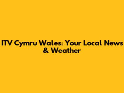 ITV Cymru Wales: Your Local News & Weather