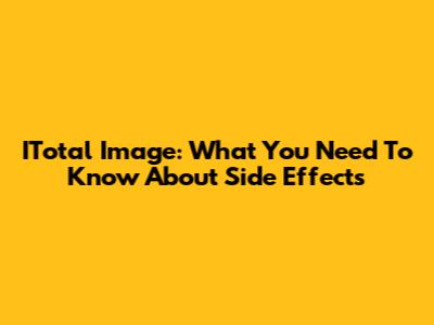 ITotal Image: What You Need To Know About Side Effects