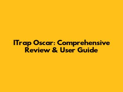 ITrap Oscar: Comprehensive Review & User Guide
