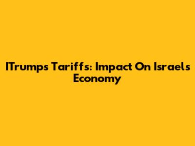 ITrump's Tariffs: Impact On Israel's Economy