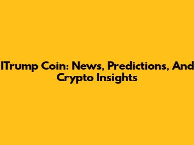 ITrump Coin: News, Predictions, And Crypto Insights