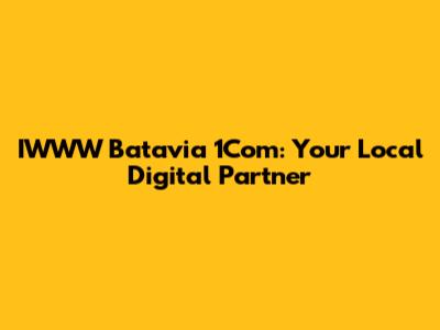 IWWW Batavia 1Com: Your Local Digital Partner