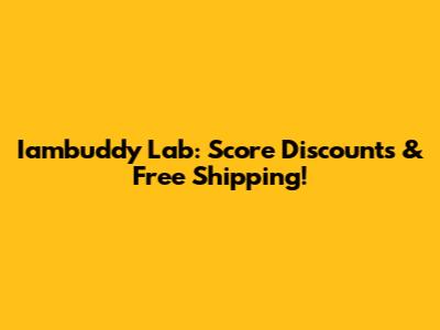 Iambuddy Lab: Score Discounts & Free Shipping!