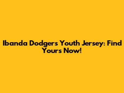Ibanda Dodgers Youth Jersey: Find Yours Now!