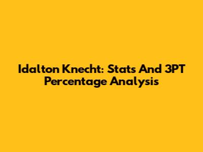 Idalton Knecht: Stats And 3PT Percentage Analysis