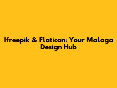 Ifreepik & Flaticon: Your Malaga Design Hub