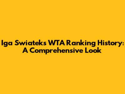 Iga Swiatek's WTA Ranking History: A Comprehensive Look