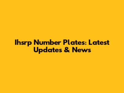 Ihsrp Number Plates: Latest Updates & News
