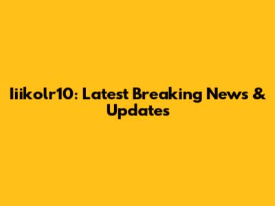 Iiikolr10: Latest Breaking News & Updates