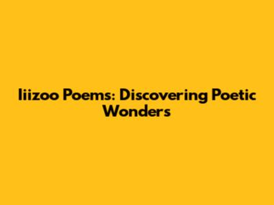 Iiizoo Poems: Discovering Poetic Wonders