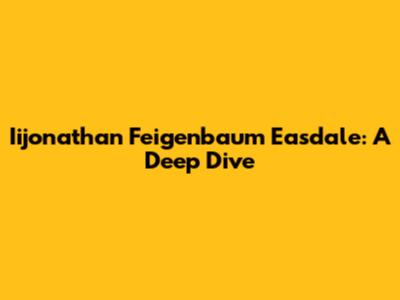 Iijonathan Feigenbaum Easdale: A Deep Dive