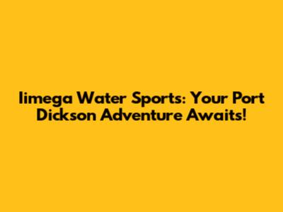 Iimega Water Sports: Your Port Dickson Adventure Awaits!