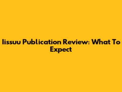 Iissuu Publication Review: What To Expect