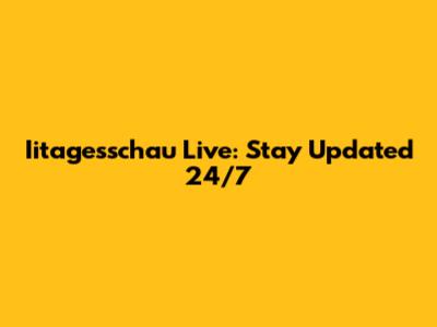Iitagesschau Live: Stay Updated 24/7