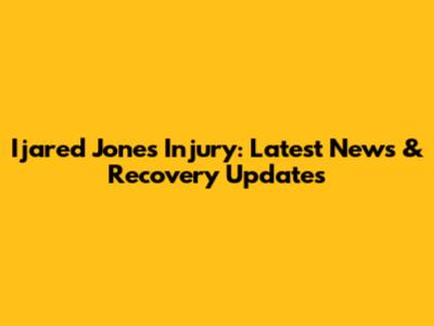 Ijared Jones Injury: Latest News & Recovery Updates