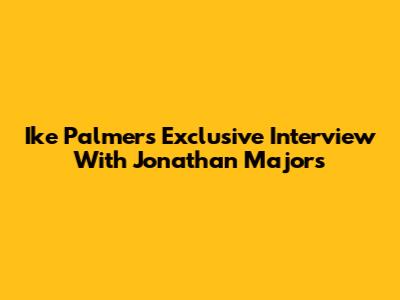 Ike Palmer's Exclusive Interview With Jonathan Majors