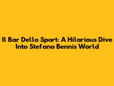 Il Bar Dello Sport: A Hilarious Dive Into Stefano Benni's World