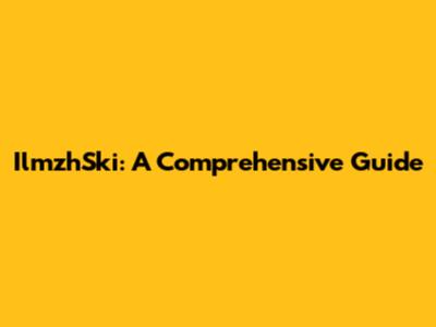 IlmzhSki: A Comprehensive Guide