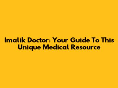 Imalik Doctor: Your Guide To This Unique Medical Resource