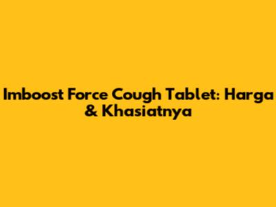 Imboost Force Cough Tablet: Harga & Khasiatnya