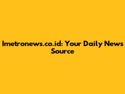 Imetronews.co.id: Your Daily News Source